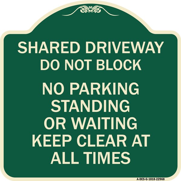 Shared Driveway Do Not Block No Parking Standing or Waiting Keep Clear at All Times, G-1818-22968